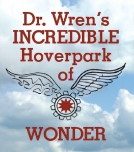 Dr. Wren's Incredible Hoverpark of Wonder.